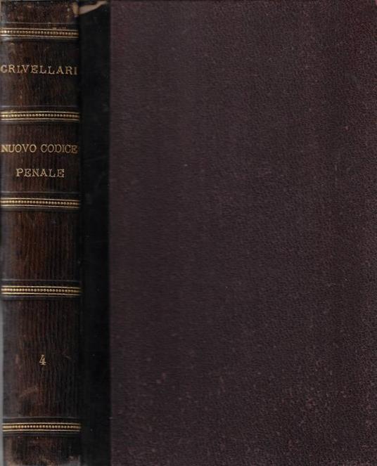 Il codice penale per il Regno d'Italia. Vol. 4 - Giulio Crivellari - copertina