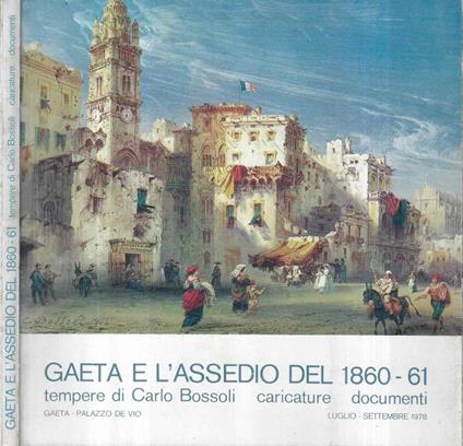 Gaeta e l' assedio del 1860 - 61 - copertina