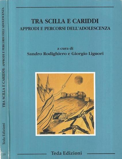 Tra Scilla e Cariddi. Approdi e percorsi dell' adolescenza - copertina