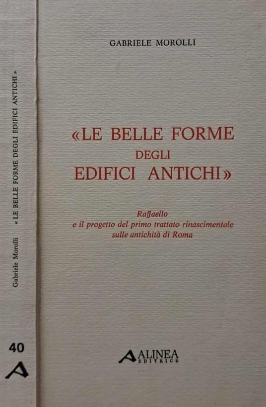 Le belle forme degli edifici antichi - Gabriele Morolli - copertina