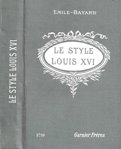 Le Style Louis XVI. L'art de reconnaitre les styles - copertina