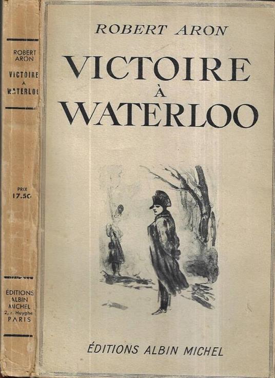 Victoire à Waterloo - Robert Aron - copertina