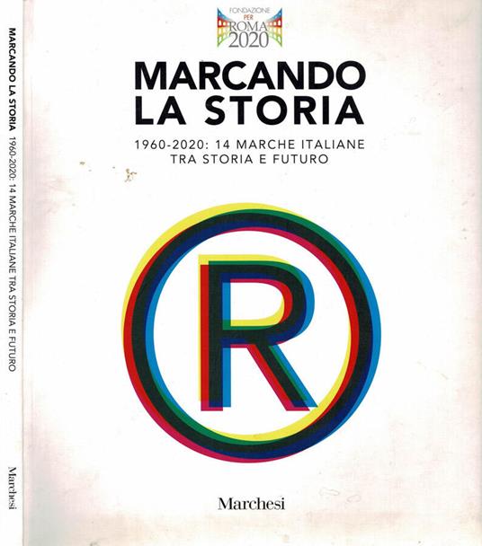 Marcando la Storia. 1960-2020: 14 marche italiane tra storia - copertina