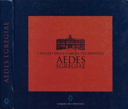 Aedes Egregiae. I Palazzi della Camera dei Deputati - copertina