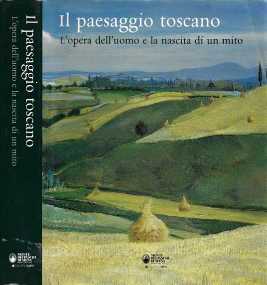Il Paesaggio Toscano. L'Opera dell'Uomo e la Nascita di un M - copertina