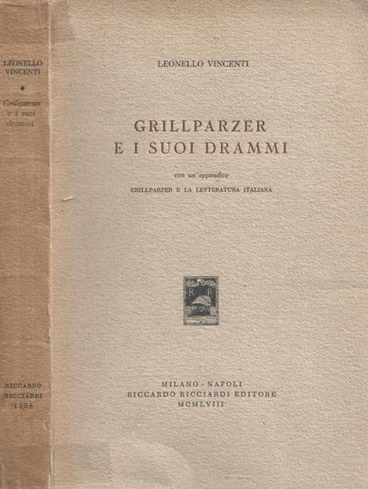 Grillparzer e i suoi drammi - Leonello Vincenti - copertina