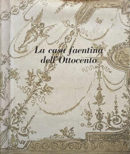 La casa faentina dell'Ottocento parte I - copertina
