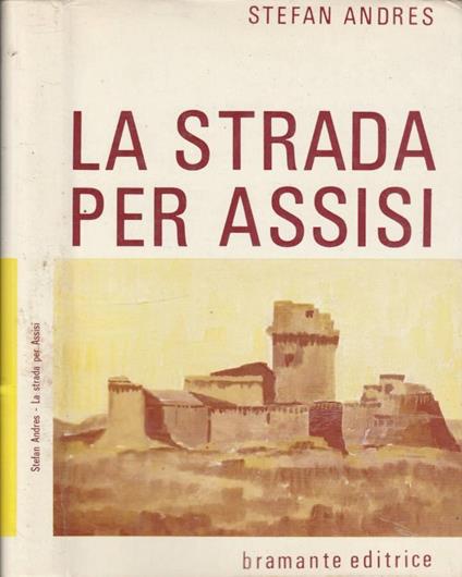 La strada per Assisi - Stefan Andres - copertina