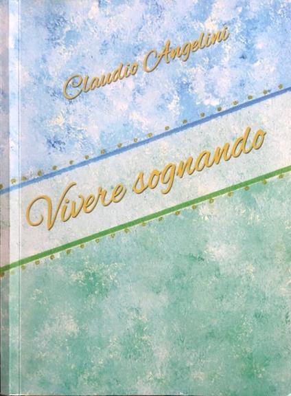 Vivere sognando - Claudio Angelini - copertina