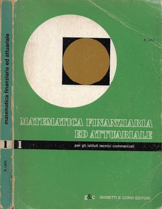 Matematica Finanziaria ed Attuariale (Per gli Istituti Tecni - Eugenio Levi - copertina