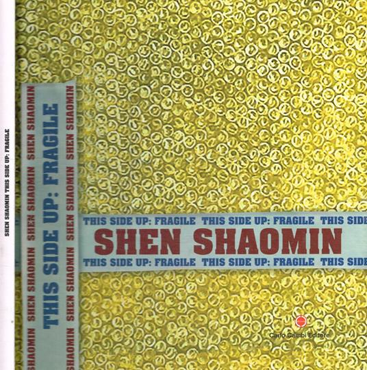 Shen Shaomin. This side up: fragile - copertina