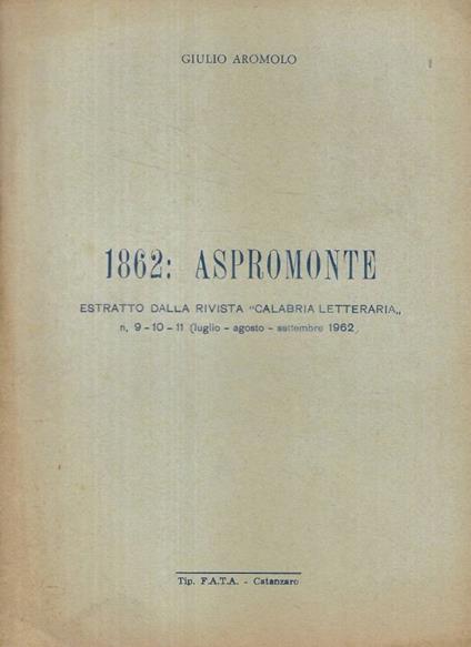 1862: Aspromonte - Giulio Aromolo - copertina