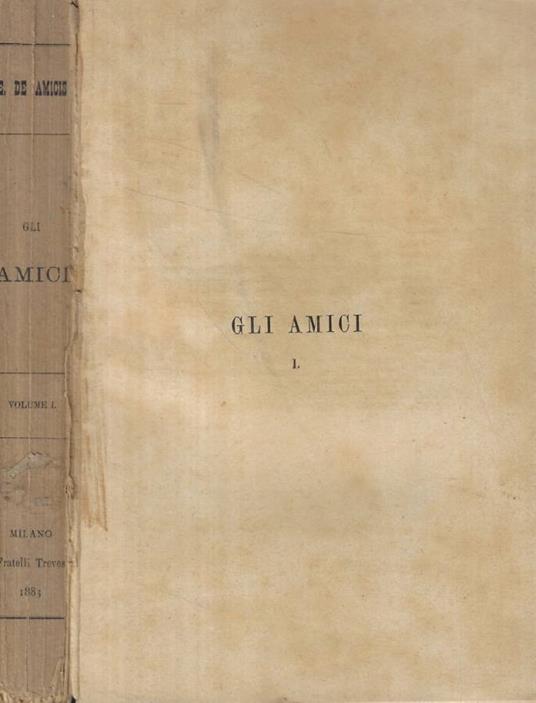 Gli amici vol. I - Edmondo De Amicis - copertina