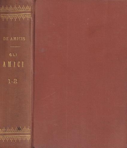 Gli amici, vol. I - Edmondo De Amicis - copertina