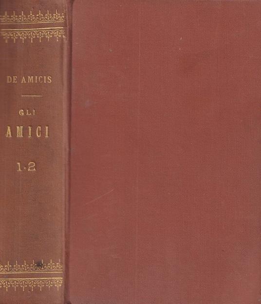 Gli amici, vol. I - Edmondo De Amicis - copertina