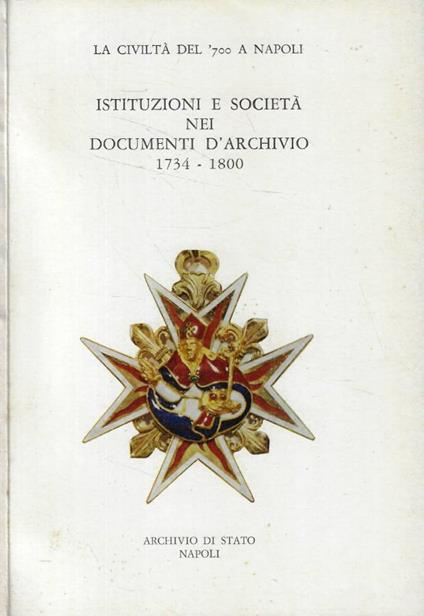 La civiltà del '700 a Napoli: Istituzioni e società nei docu - copertina