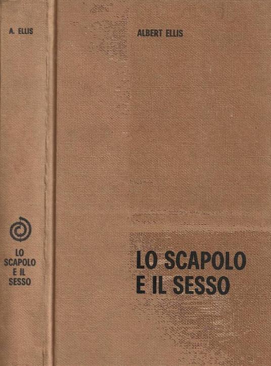 Lo scapolo e il sesso - Albert Ellis - copertina