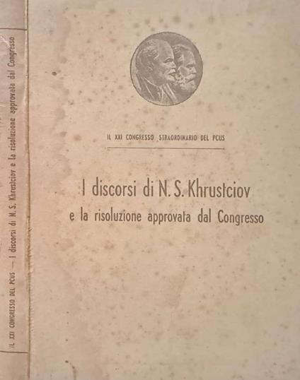 I discorsi di N. S. Khrustciov e la risoluzione approvata da - copertina