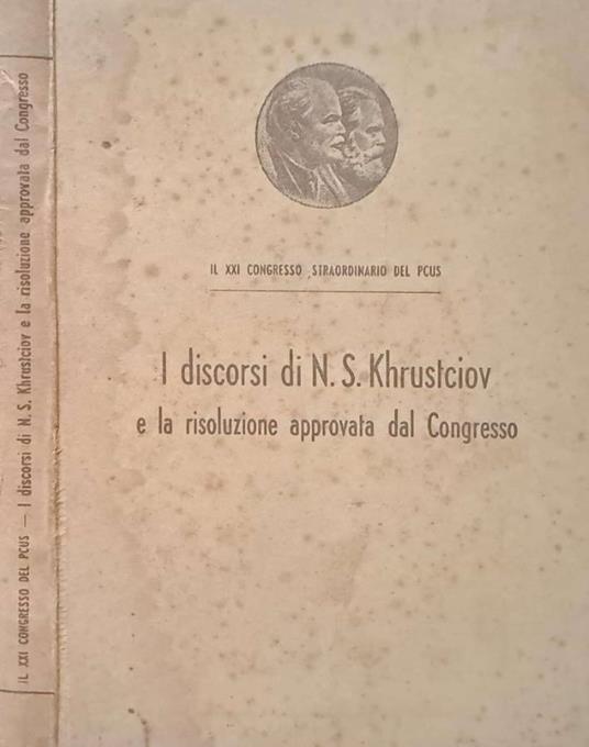 I discorsi di N. S. Khrustciov e la risoluzione approvata da - copertina