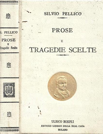 Prose e tragedie scelte - Silvio Pellico - copertina