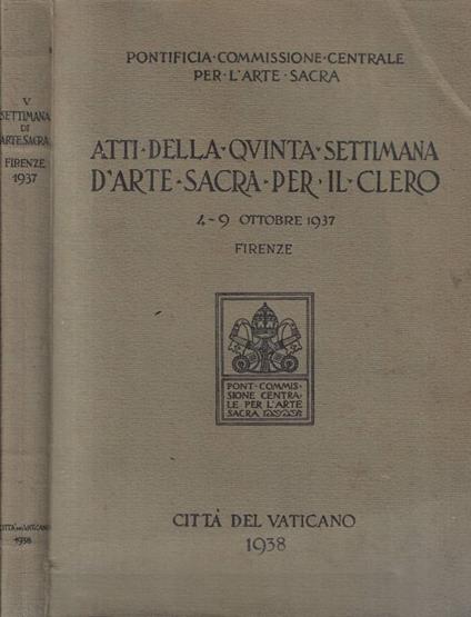 Atti della Quinta Settimana D'Arte Sacra per il Clero 4-9 ot - copertina