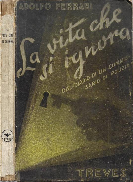 La vita che si ignora (Dal diario di un commissario di poliz - copertina