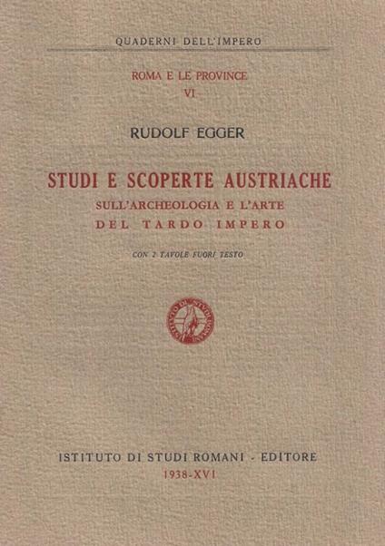 Studi e scoperte austriache sull'archeologia e l'arte del ta - Rudolf Egger - copertina