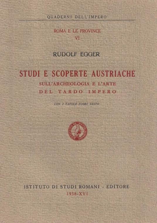Studi e scoperte austriache sull'archeologia e l'arte del ta - Rudolf Egger - copertina