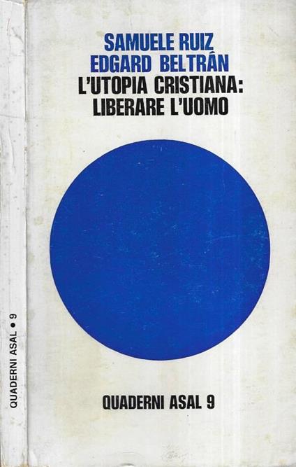 L' utopia cristiana. Liberare l' uomo - copertina