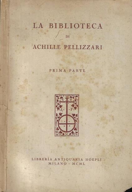 La biblioteca di Achille Pellizzari Prima Parte - copertina