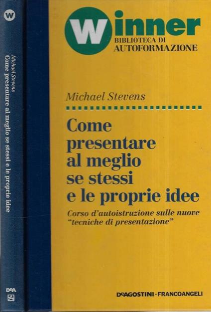 Come presentare al meglio se stessi e le proprie idee - Michael Stevens - copertina