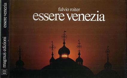 Essere Venezia - Fulvio Roiter - copertina