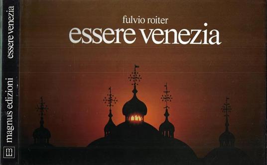 Essere Venezia - Fulvio Roiter - copertina