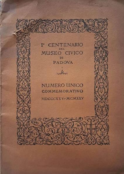 I° Centenario del Museo Civico di Padova. Numero unico comme - copertina