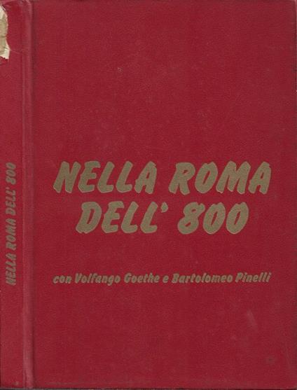 Nella Roma dell'800 con Volfango Goethe e Bartolomeo Pinelli - copertina