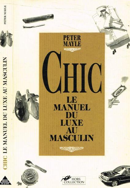 Chic. Le manuel du luxe au masculin - Peter Mayle - copertina