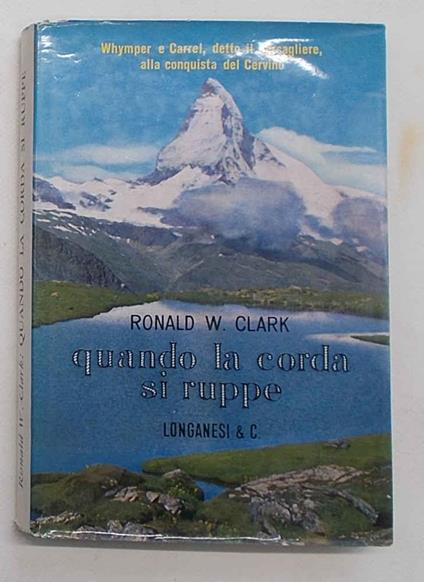 Quando la corda si ruppe. La storia di una grande tragedia - Ronald Clark - copertina