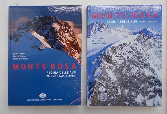Monte Rosa. Regina delle Alpi. Volume 1. Paesi e rifugi. - Volume 2. Cime e vie - copertina