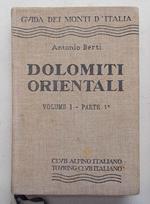 Le Dolomiti Orientali. Volume I. Parte 1^. Cortina d'Ampezzo - Badia - Braies - Pieve di Cadore - Auronzo