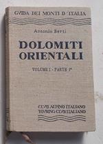Le Dolomiti Orientali. Volume I. Parte 1^. Cortina d'Ampezzo - Badia - Braies - Pieve di Cadore - Auronzo