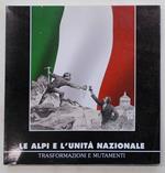 Le Alpi e l'unità nazionale. Trasformazioni e mutamenti