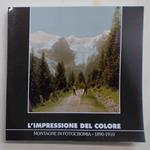 L' impressione del colore. Montagne in fotocromia. 1890 - 1910