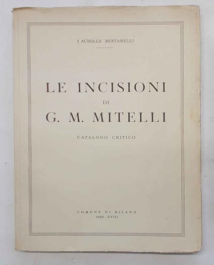 Le incisioni di Giuseppe Maria Mitelli. Catalogo critico - Achille Bertarelli - copertina