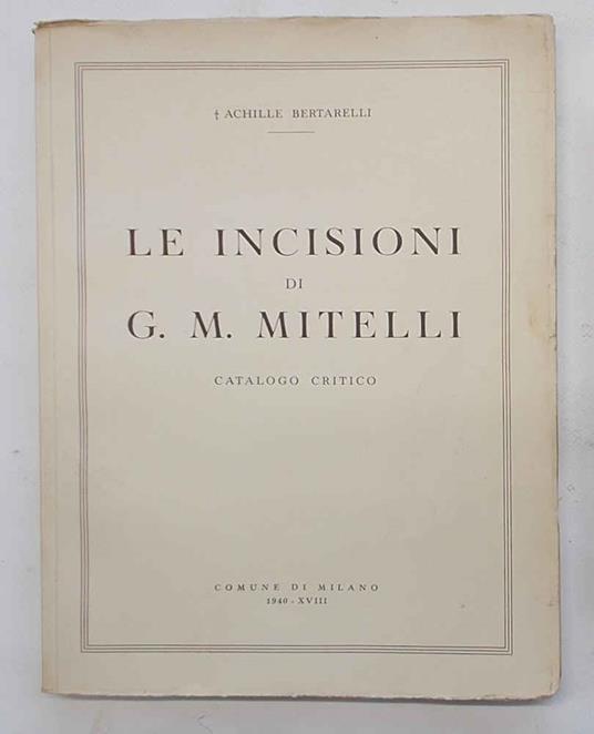 Le incisioni di Giuseppe Maria Mitelli. Catalogo critico - Achille Bertarelli - copertina
