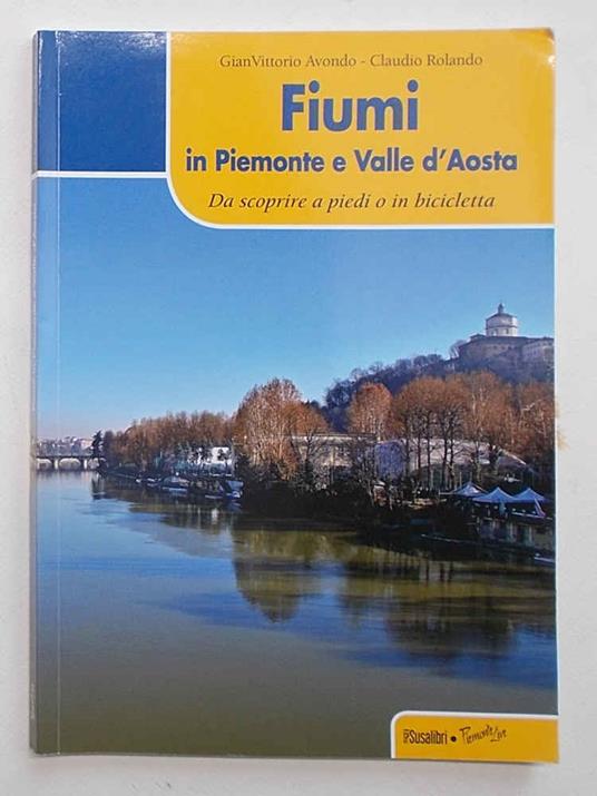 Fiumi in Piemonte e Valle d'Aosta. Da scoprire a piedi o in bicicletta - copertina