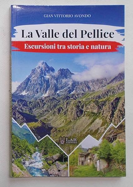 La Valle del Pellice. Escursioni tra storia e natura - Gian Vittorio Avondo - copertina