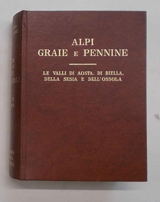 Guida delle Alpi Occidentali. Vol. II. Graie e Pennine. Parte seconda. Le Valli di Aosta, di Biella, della Sesia e dell'Ossola - copertina