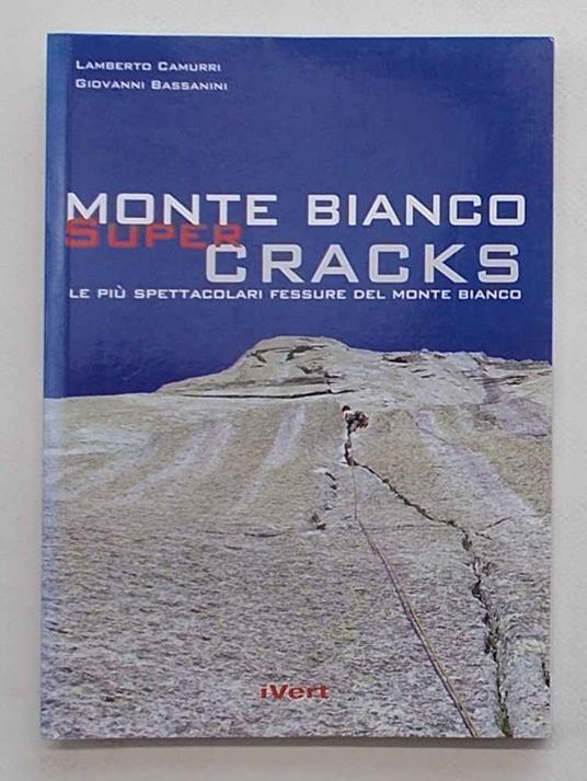 Monte Bianco super cracks. Le più spettacolari fessure del Monte Bianco - copertina