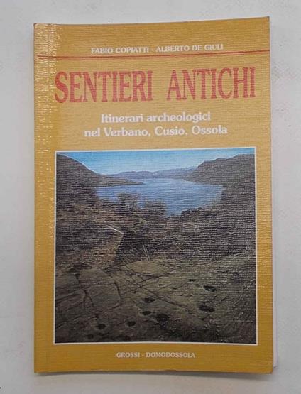 Sentieri antichi. Itinerari archeologici nel Verbano, Cusio, Ossola - copertina
