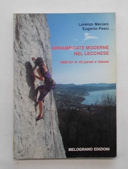 Arrampicate moderne nel Lecchese. 1600 tiri in 43 pareti e falesie - copertina